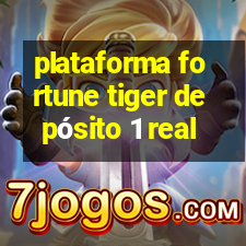 plataforma fortune tiger depósito 1 real